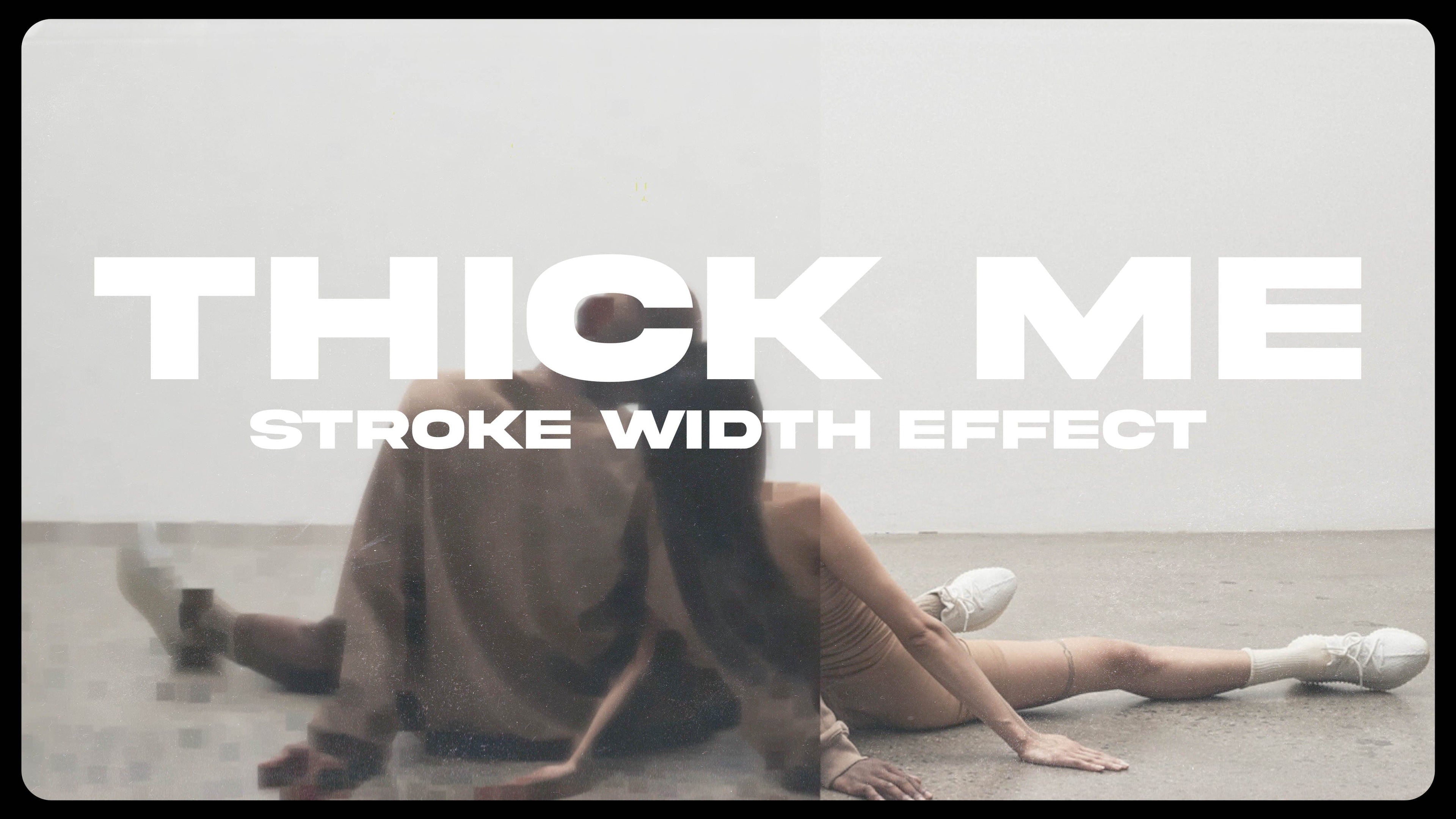 THICK ME - STROKE EFFECT - moonbear.shop